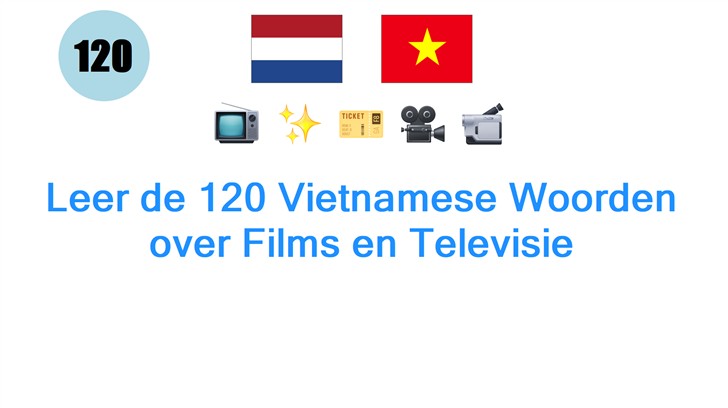 Leer de 120 Vietnamese Woorden over Films en Televisie